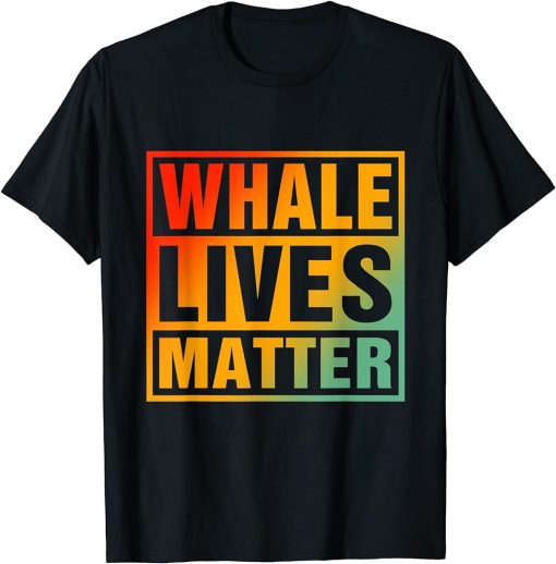 Whale Lives Matter - Love Orcas T-Shirt