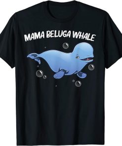 Cool Beluga Whale For Women Mom Orca Whales Save The Ocean T-Shirt