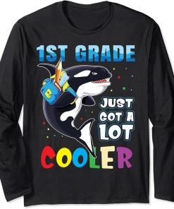 1st Grade Just Got A Lot Cooler Back To School Orca Shirt Long Sleeve T-Shirt