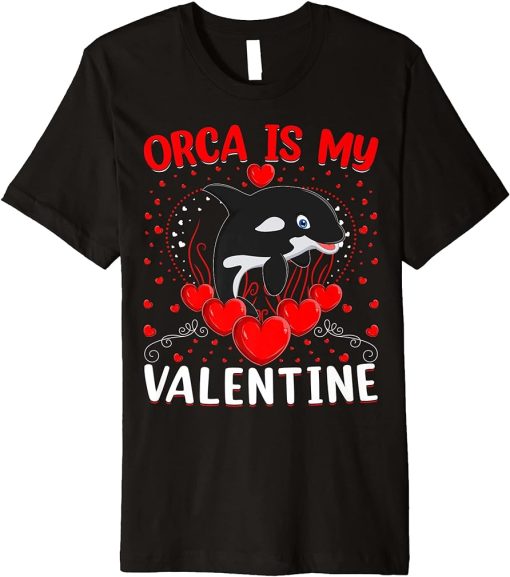 Orca Is My Valentine Heart Shape Orca Fish Valentine Premium T-Shirt