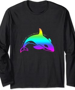 I Just Really Love Orcas, OK? Watercolor Orca Killer Long Sleeve T-Shirt